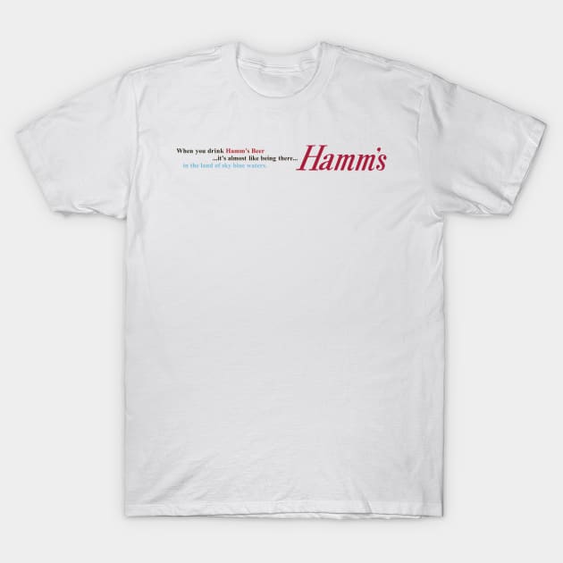 Hamm's — Almost Like Being in the Land of Sky Blue Waters T-Shirt by Eugene and Jonnie Tee's